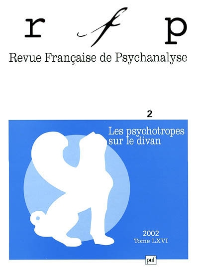 Revue française de psychanalyse, n° 2 (2002). Les psychotropes sur le divan