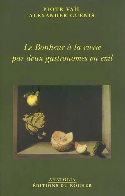 Le bonheur à la russe par deux gastronomes en exil