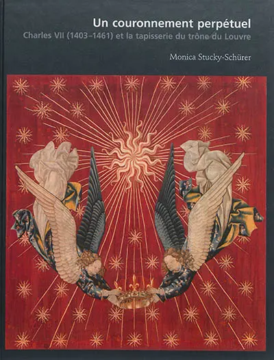 Un couronnement perpétuel : Charles VII (1403-1461) et la tapisserie du trône du Louvre
