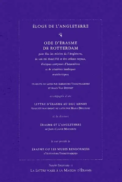 Eloge de l'Angleterre : ode d'Erasme de Rotterdam. Lettre d'Erasme au Duc Henry. Erasme et l'Angleterre