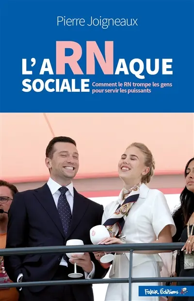 L'arnaque sociale : comment le RN trompe les gens pour servir les puissants
