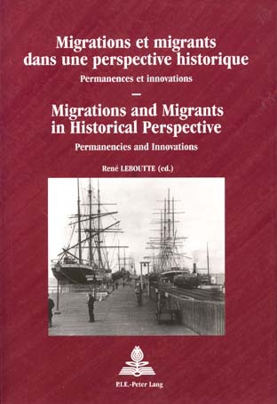 Migrations et migrants dans une perspective historique : permanences et innovations. Migrations and migrants in historical perspective : permanencies and innovations