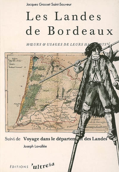 Les Landes de Bordeaux : moeurs & usages de leurs habitants. Voyage dans le département des Landes