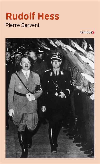Rudolf Hess : la dernière énigme du IIIe Reich