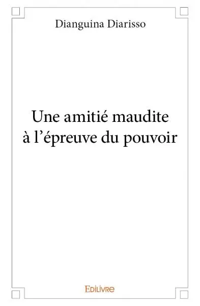 Une amitié maudite à l'épreuve du pouvoir