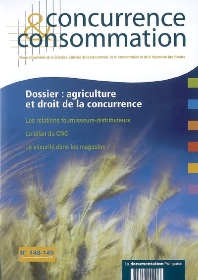Concurrence & consommation, n° 148-149. Agriculture et droit de la concurrence : les relations fournisseurs-distributeurs, le bilan du CNC, la sécurité dans les magasins