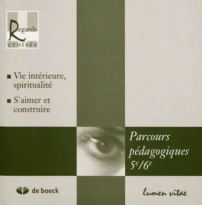Parcours pédagogiques 5e-6e : vie intérieure, spiritualité - s'aimer et construire