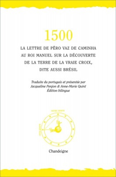 1500 : la lettre de Pêro Vaz de Caminha au roi Manuel sur la découverte de la Terre de la vraie Croix, dite aussi Brésil