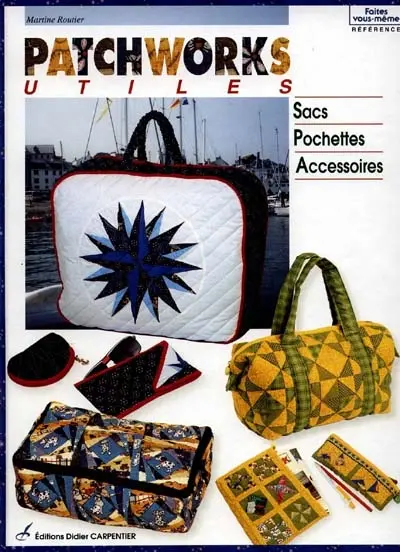Patchworks utiles : sacs, pochettes et accessoires