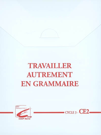 Travailler autrement la grammaire - Ce2