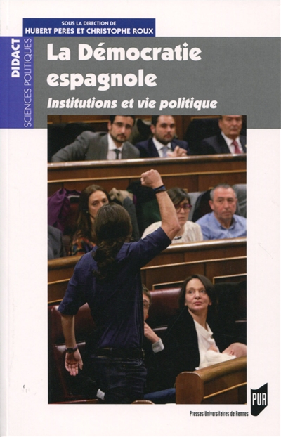 La démocratie espagnole : institutions et vie politique