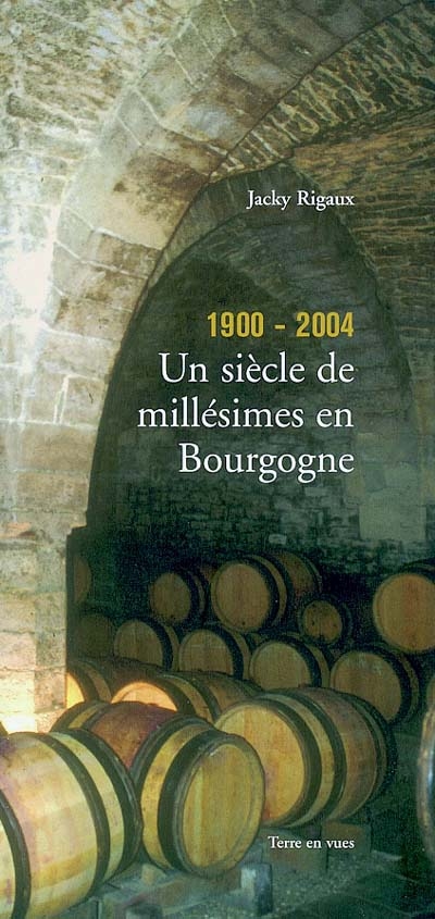 1900-2004, un siècle de millésimes en Bourgogne