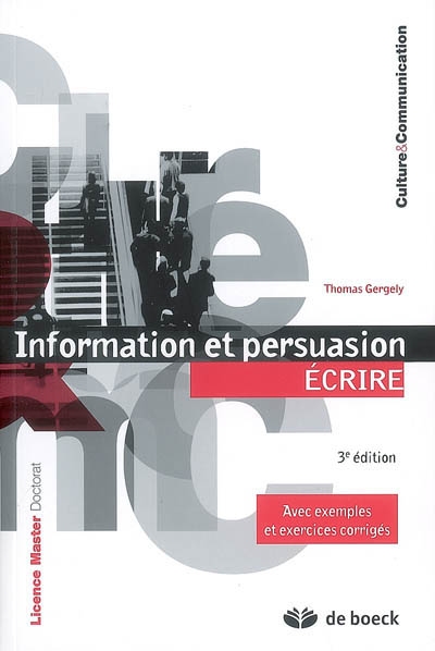 Information et persuasion. Vol. 2. Ecrire : avec exemples et exercices corrigés : licence, master, doctorat