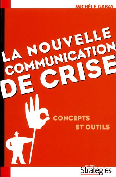 La nouvelle communication de crise : concepts et outils