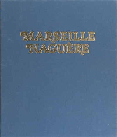 Marseille naguère, 1859-1939