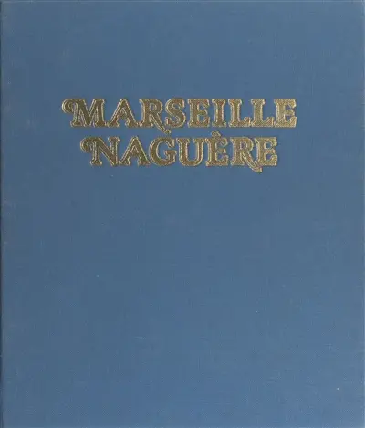 Marseille naguère, 1859-1939