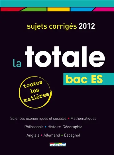 La totale bac ES : toutes les matières : sujets corrigés 2012