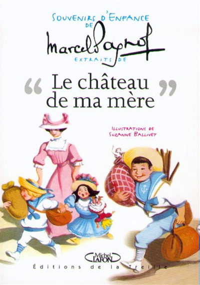 Souvenirs d'enfance de Marcel Pagnol: Le château de ma mère