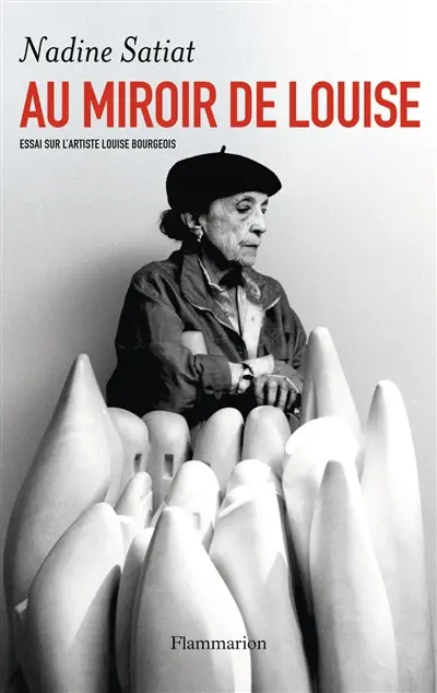 Au miroir de Louise : essai sur l'artiste Louise Bourgeois