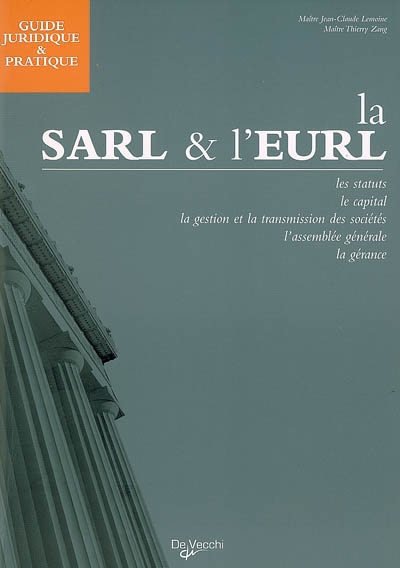 Guide juridique et pratique de la Sarl et de l'Eurl