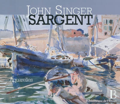 John Singer Sargent : aquarelles