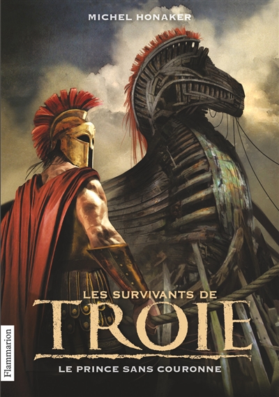 Les survivants de Troie. Vol. 1. Le prince sans couronne