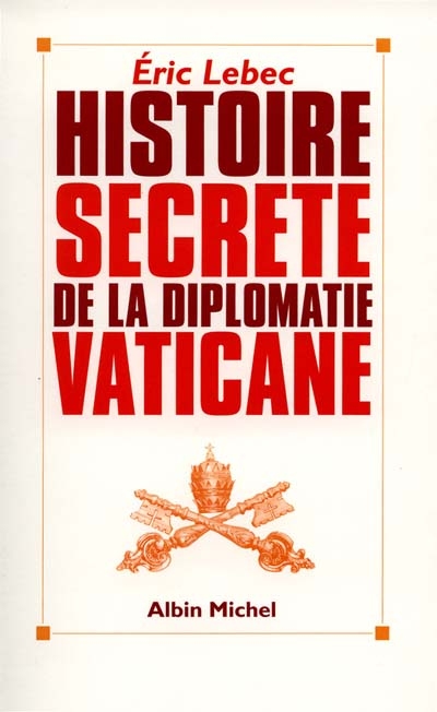 Histoire secrète de la diplomatie vaticane