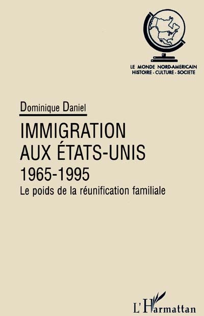 L'immigration aux Etats-Unis (1965-1995) : le poids de la réunification familiale