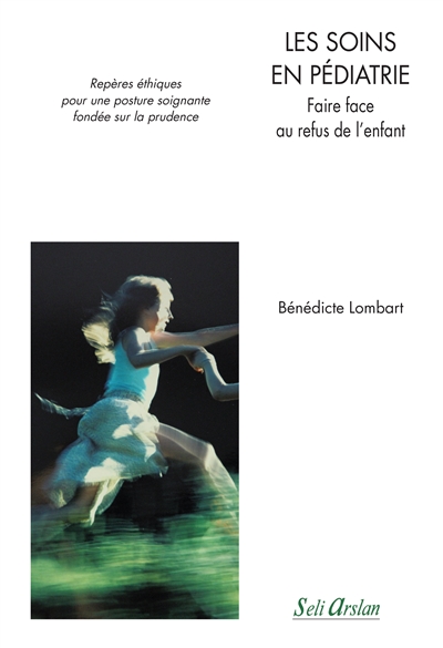 Les soins en pédiatrie : faire face au refus de l'enfant : repères éthiques pour une posture soignante fondée sur la prudence