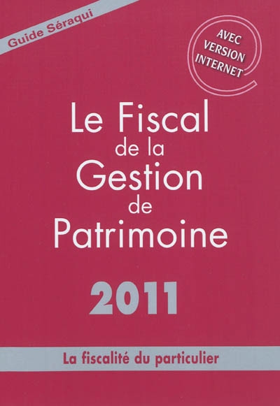 Le fiscal de la gestion de patrimoine 2011 : la fiscalité du particulier
