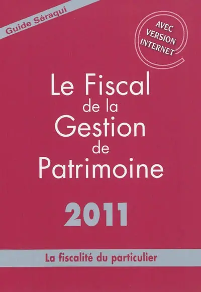 Le fiscal de la gestion de patrimoine 2011 : la fiscalité du particulier