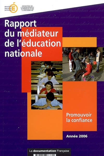 Rapport du médiateur de l'Education nationale : promouvoir la confiance : année 2006