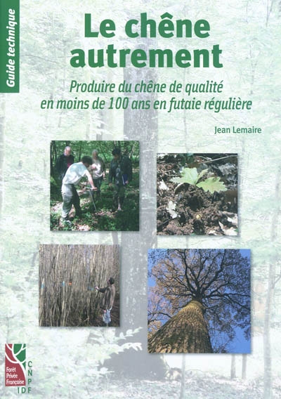 Le chêne autrement : produire du chêne de qualité en moins de 100 ans en futaie régulière