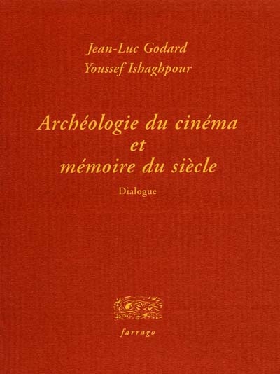 Archéologie du cinéma et mémoire du siècle : dialogue