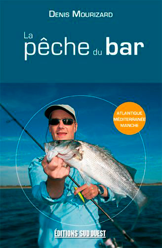 La pêche du bar : Atlantique, Méditerranée, Manche