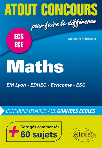 Mathématiques, concours d'entrée des écoles de commerce : EM Lyon, EDHEC, Ecricome, ESC : prépas ECS et ECE