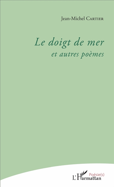 Le doigt de mer : et autres poèmes : fées... (fuseaux éclats esparts strettes), 1959-2009