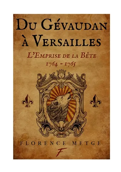 Du Gévaudan à Versailles : l'emprise de la bête : 1764-1765