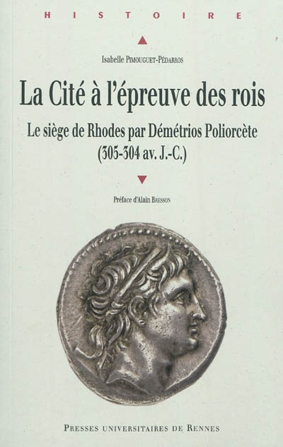 La cité à l'épreuve des rois : le siège de Rhodes par Démétrios Poliorcète (305-304 av. J.-C.)