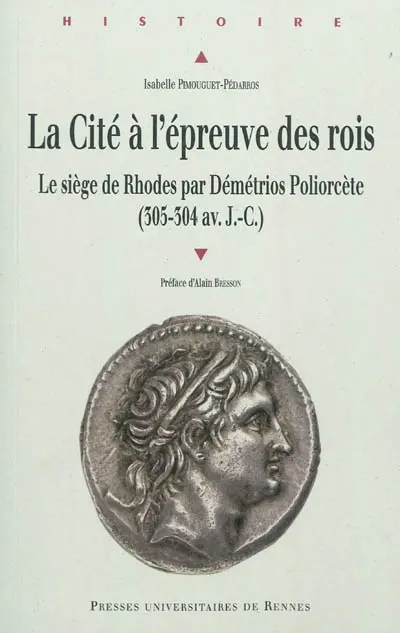 La cité à l'épreuve des rois : le siège de Rhodes par Démétrios Poliorcète (305-304 av. J.-C.)
