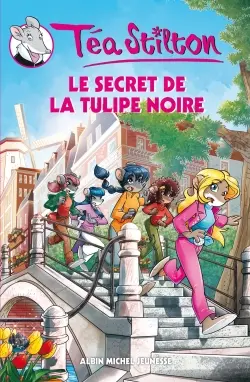 Téa Stilton. Vol. 18. Le secret de la tulipe noire