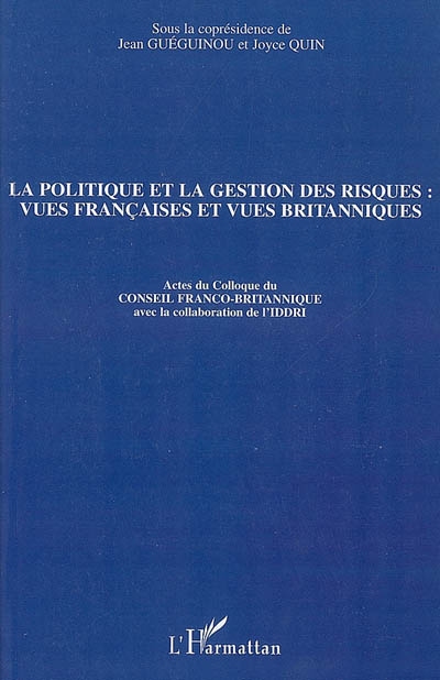 La politique et la gestion des risques : vues françaises et vues britanniques : actes du colloque, Paris, Fondation Singer-Polignac, le 8 février 2007