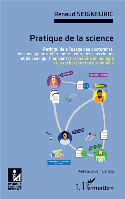 Pratique de la science : petit guide à l'usage des doctorants, des enseignants-chercheurs, voire des chercheurs et de ceux qui financent la recherche en biologie et la recherche translationnelle