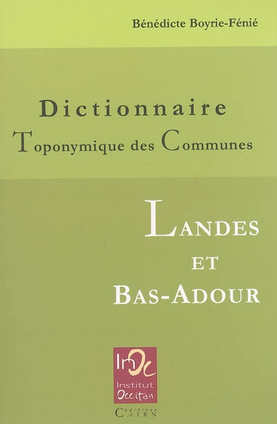 Dictionnaire toponymique des communes : Landes et Bas-Adour