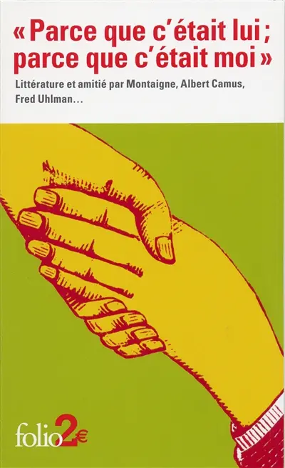 Parce que c'était lui, parce que c'était moi : littérature et amitié