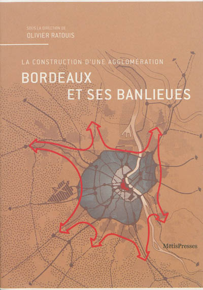 Bordeaux et ses banlieues : la construction d'une agglomération