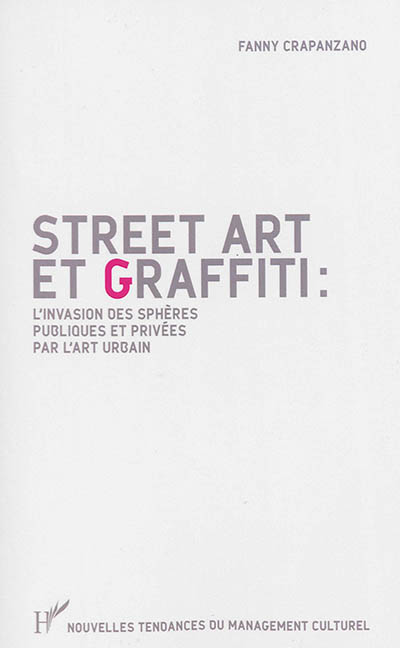 Street art et graffiti : l'invasion des sphères publiques et privées par l'art urbain