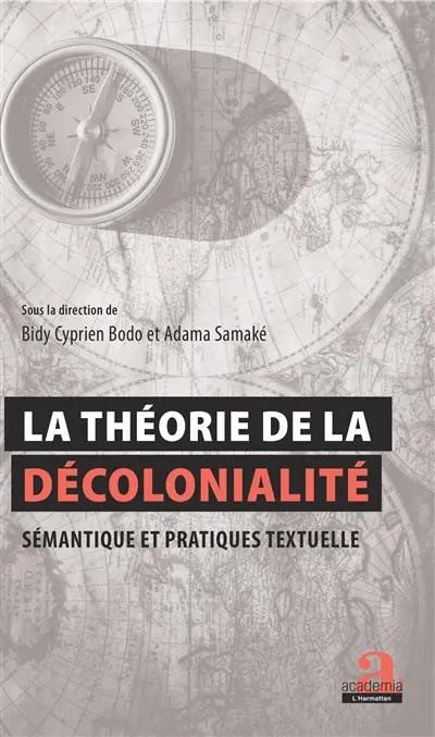 La théorie de la décolonialité : sémantique et pratiques textuelles : actes de la journée d'études internationale du 21 février 2019 à l'Université Félix Houphouët-Boigny, Côte d'Ivoire