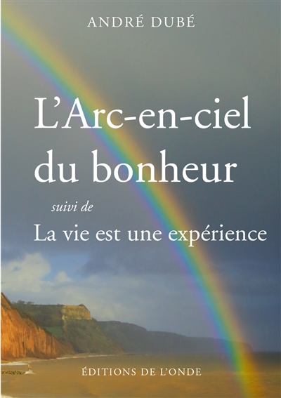 L'arc-en-ciel du bonheur....