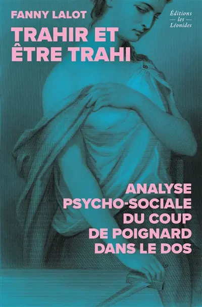 Trahir et être trahi : analyse psycho-sociale du coup de poignard dans le dos